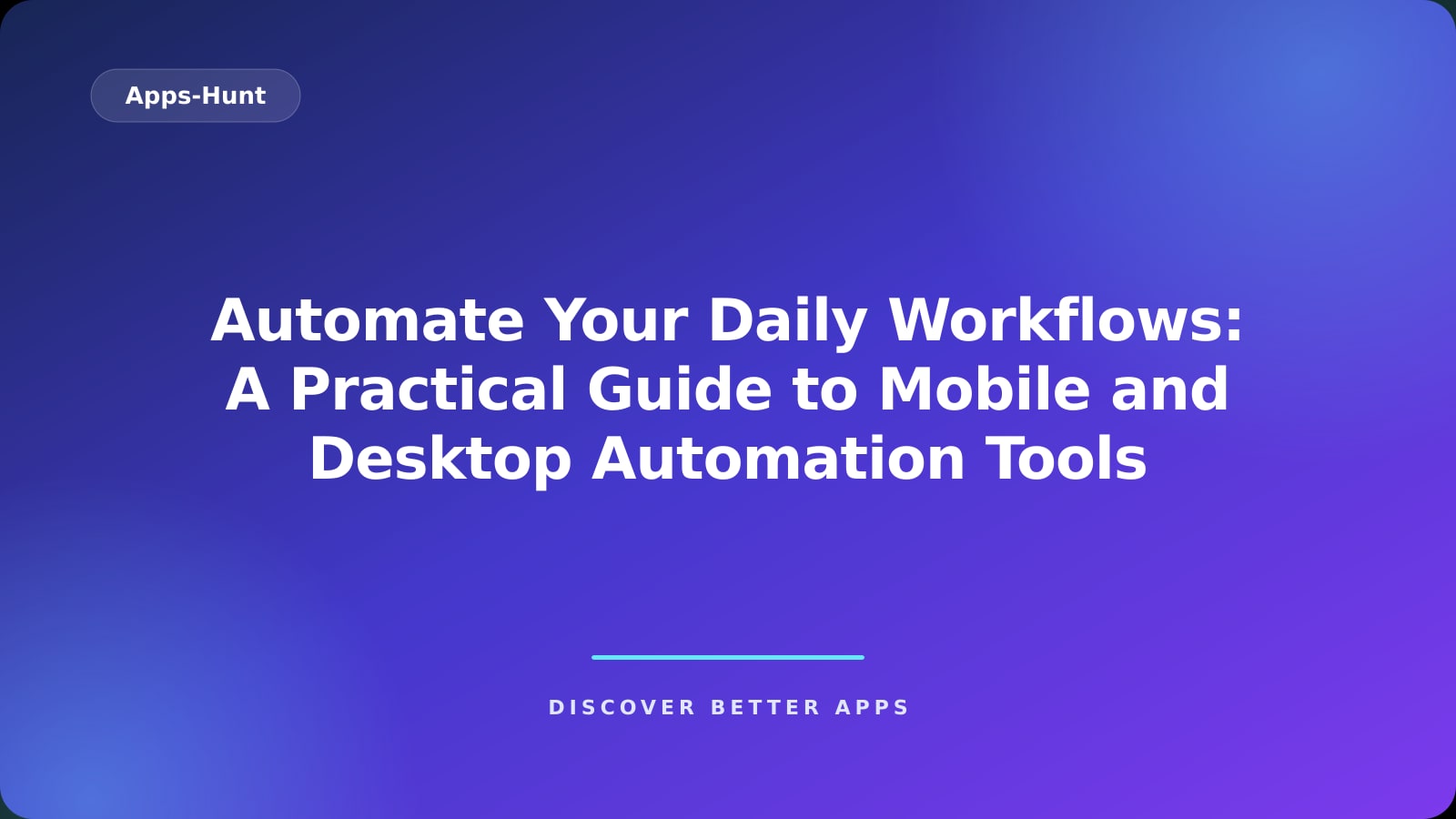 Automate Your Daily Workflows: A Practical Guide to Mobile and Desktop Automation Tools