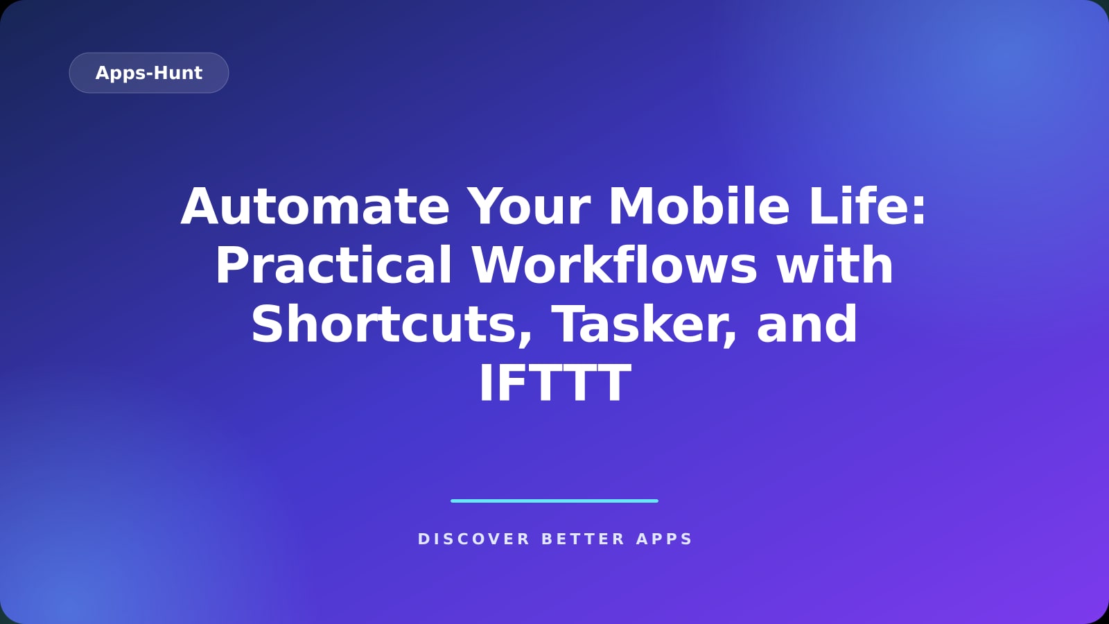 Automate Your Mobile Life: Practical Workflows with Shortcuts, Tasker, and IFTTT