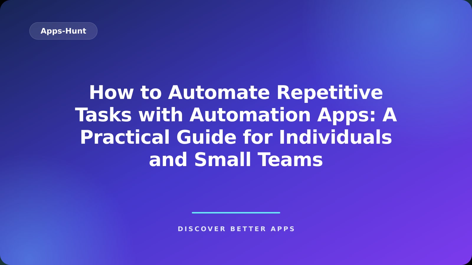 How to Automate Repetitive Tasks with Automation Apps: A Practical Guide for Individuals and Small Teams
