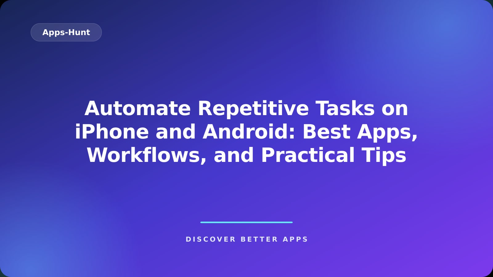 Automate Repetitive Tasks on iPhone and Android: Best Apps, Workflows, and Practical Tips