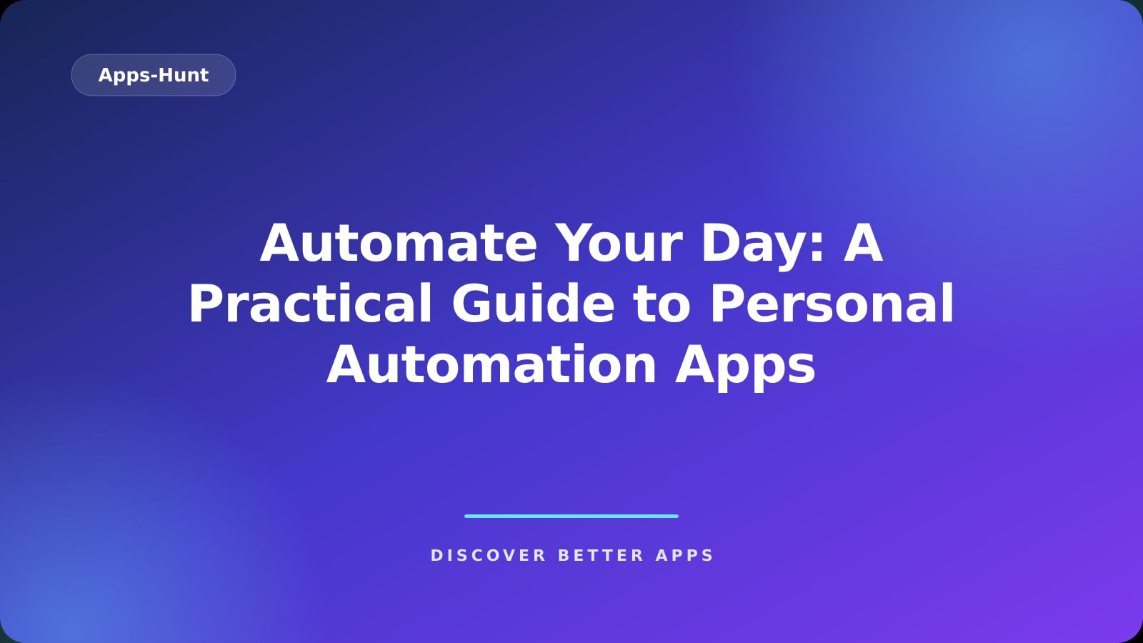 Automate Your Day: A Practical Guide to Personal Automation Apps