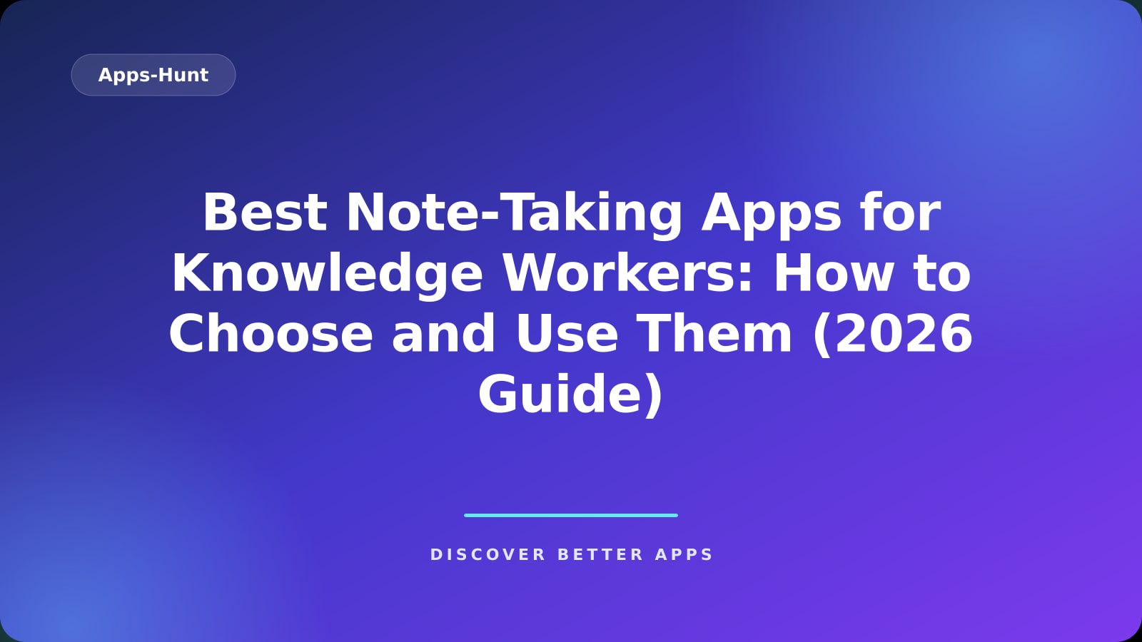 Best Note‑Taking Apps for Knowledge Workers: How to Choose and Use Them (2026 Guide)
