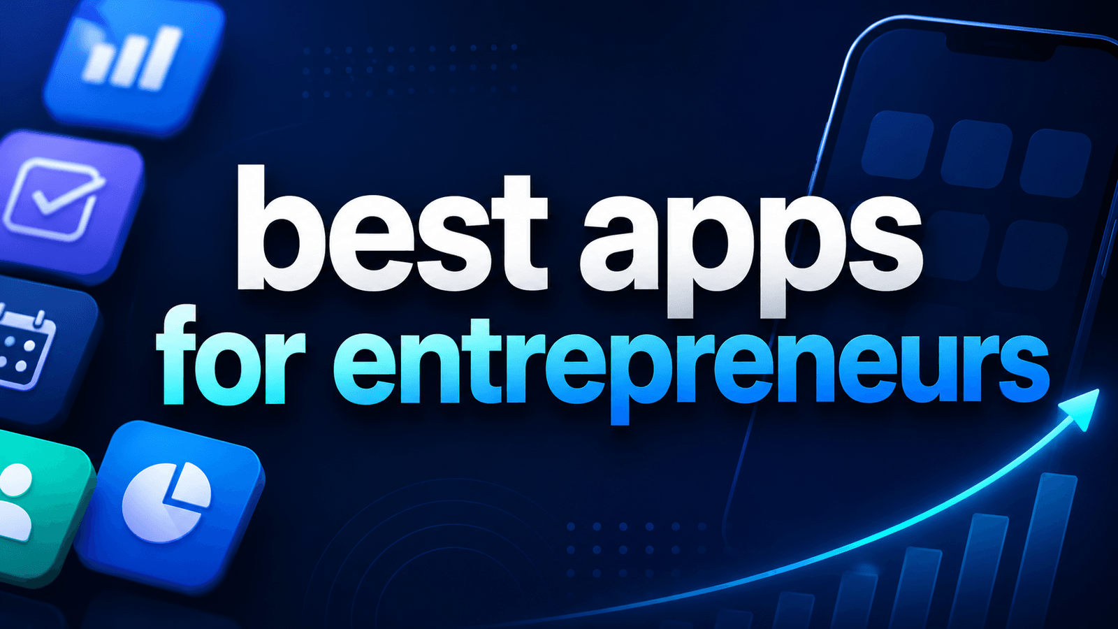 Best Apps for Entrepreneurs to Manage Business and Productivity