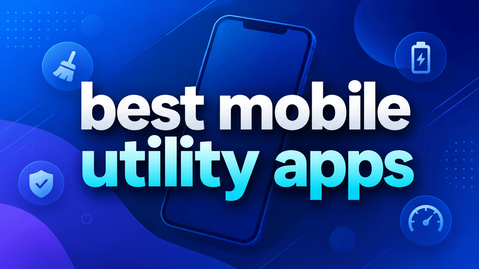 Best Mobile Utility Apps for Everyday Smartphone Use