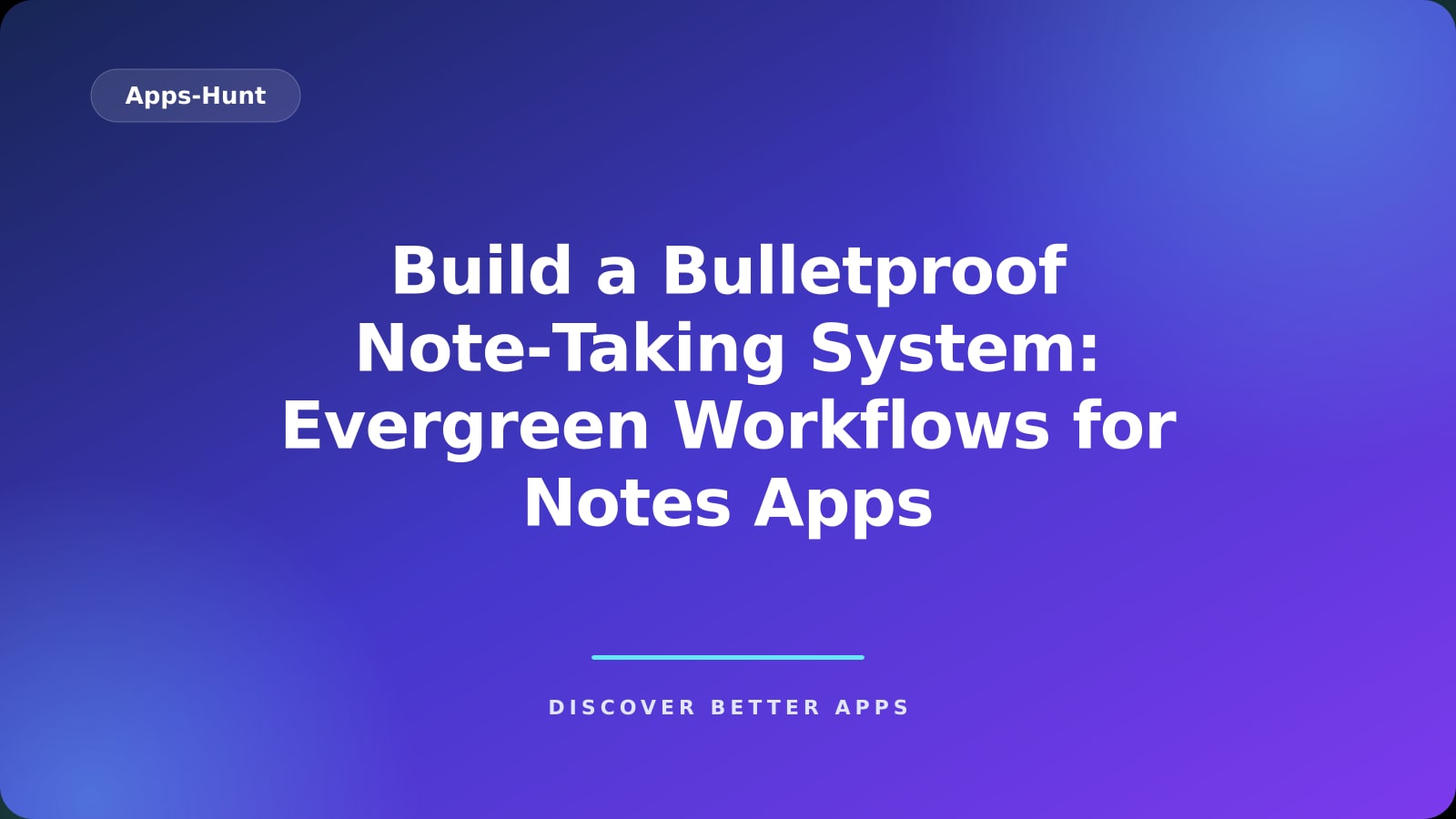 Build a Bulletproof Note‑Taking System: Evergreen Workflows for Notes Apps