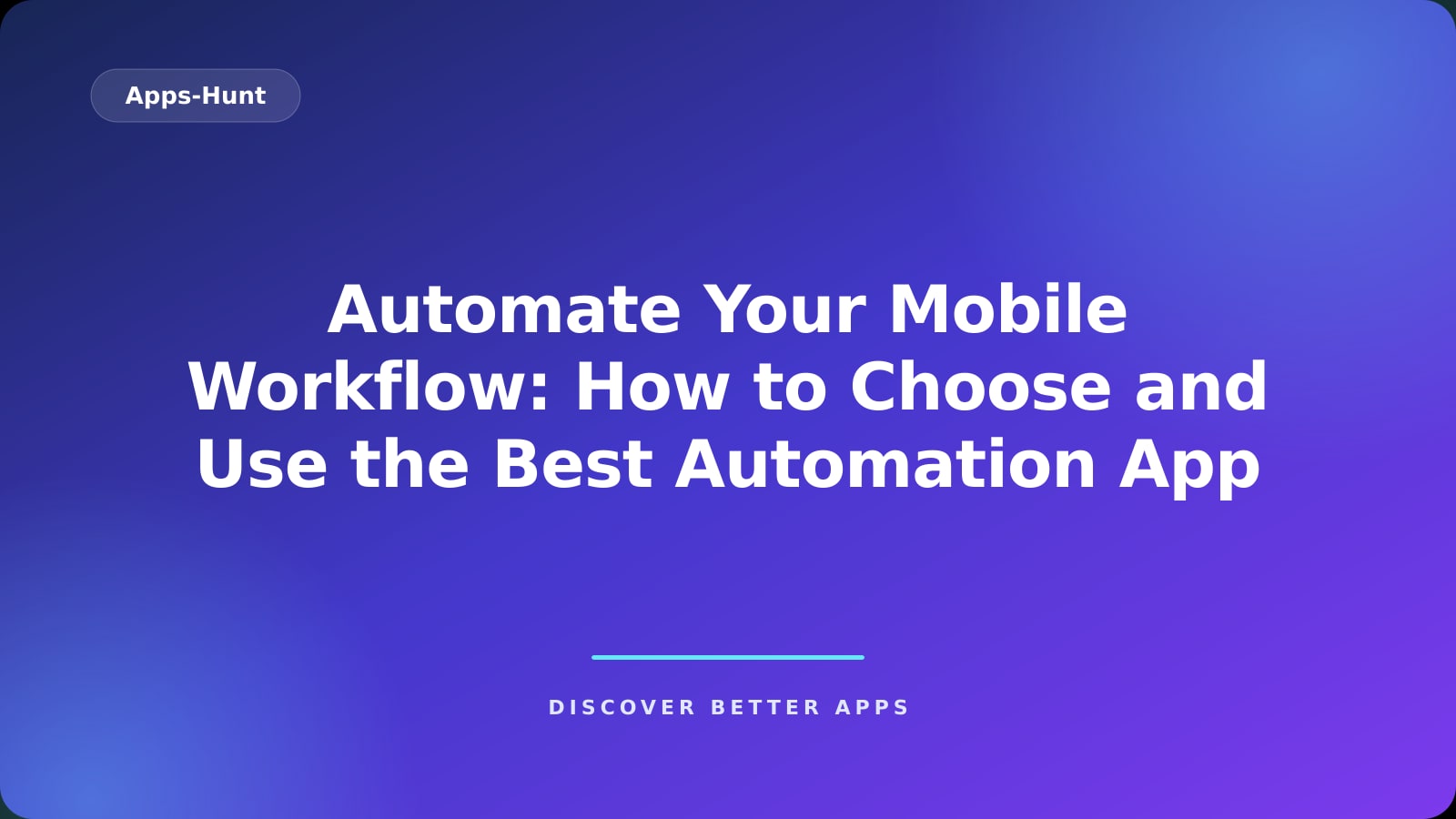 Automate Your Mobile Workflow: How to Choose and Use the Best Automation App