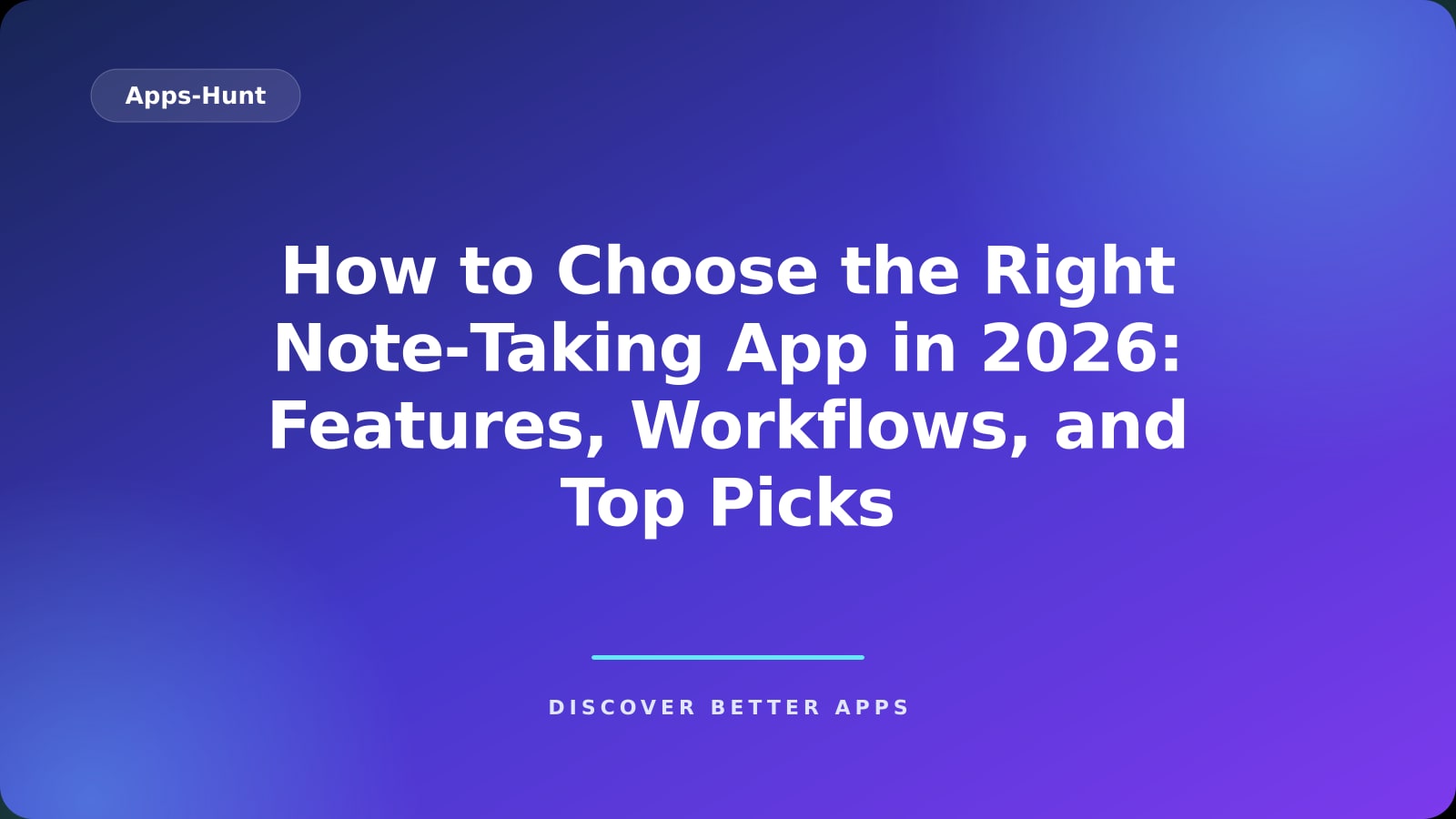 How to Choose the Right Note‑Taking App in 2026: Features, Workflows, and Top Picks