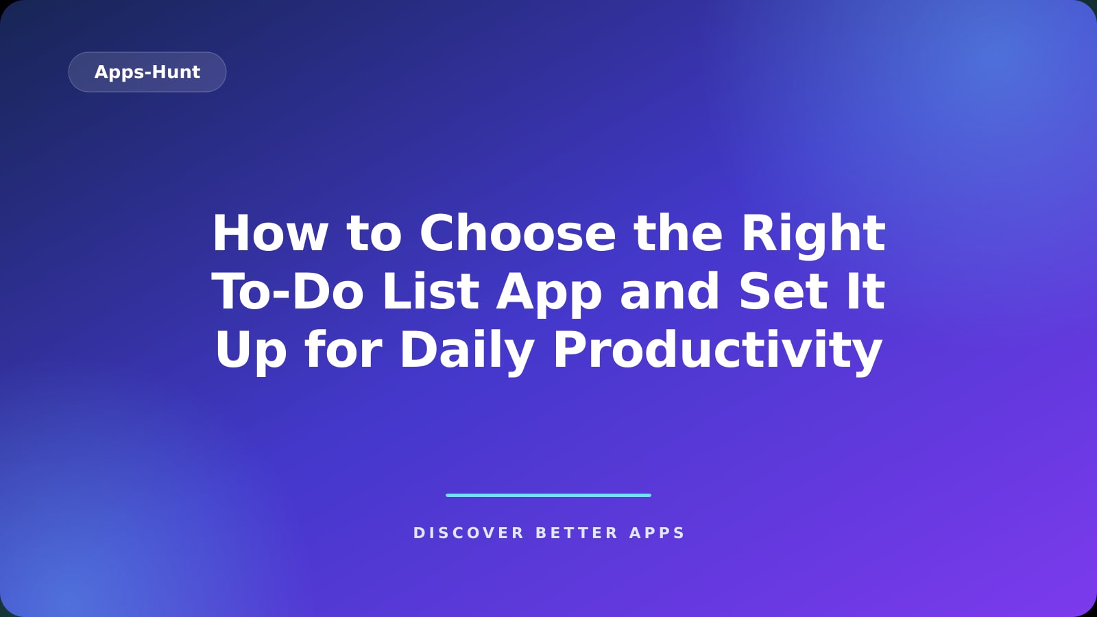 How to Choose the Right To‑Do List App and Set It Up for Daily Productivity