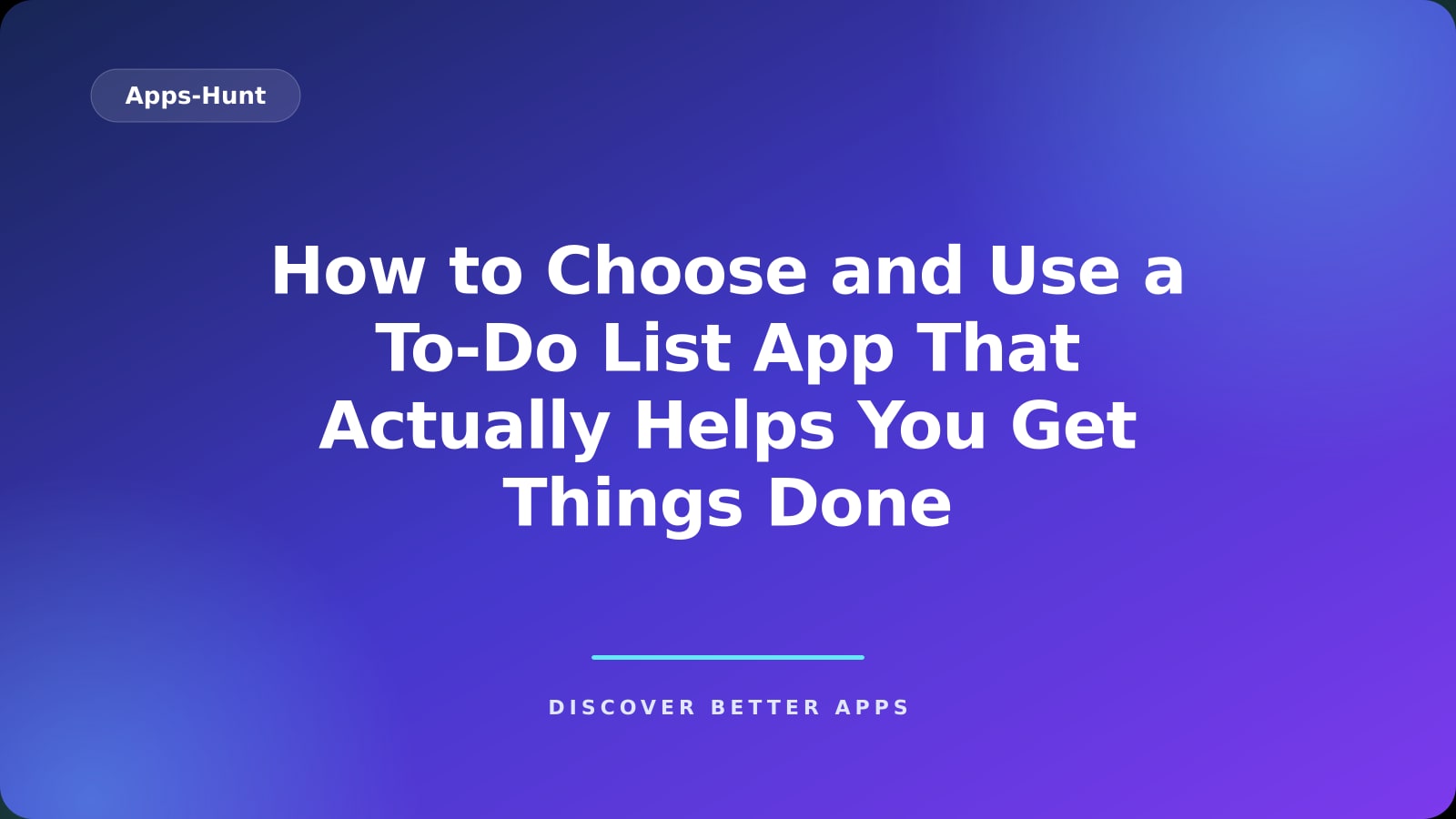 How to Choose and Use a To‑Do List App That Actually Helps You Get Things Done