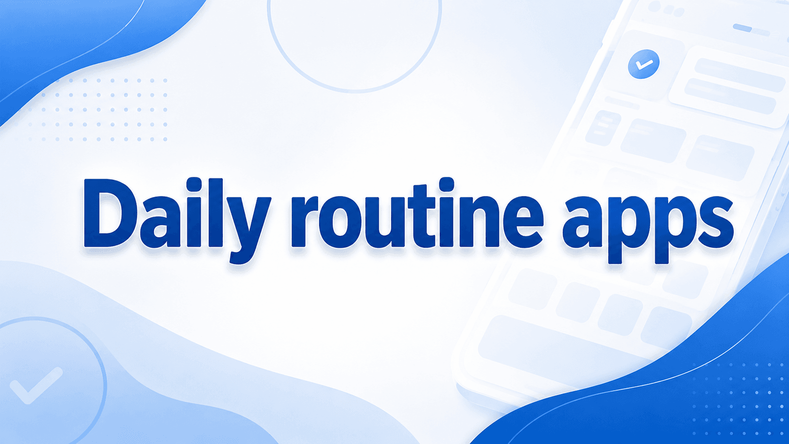 Daily Routine Apps for Better Planning and Habits