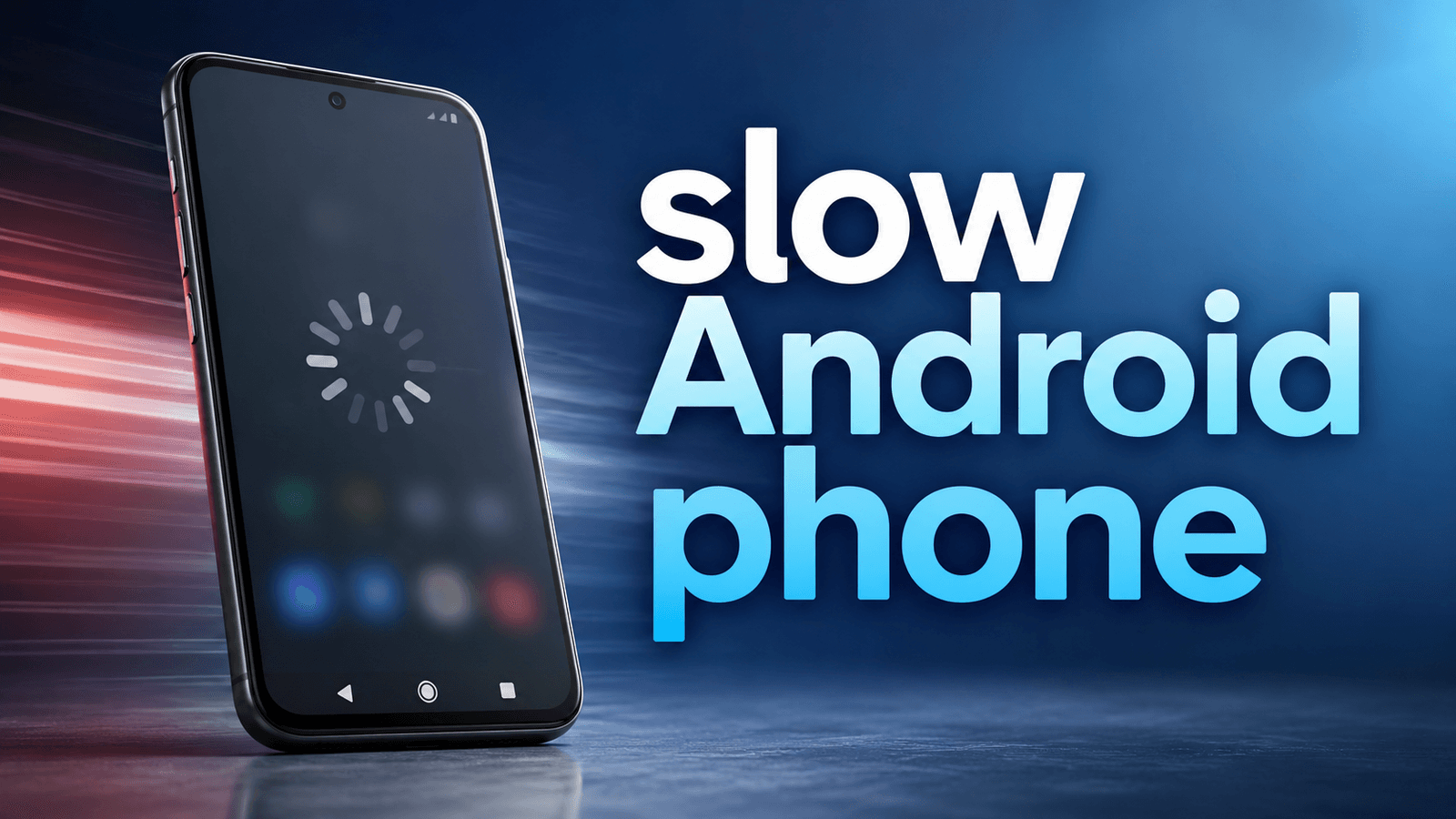 How to Fix a Slow Android Phone and Make It Faster