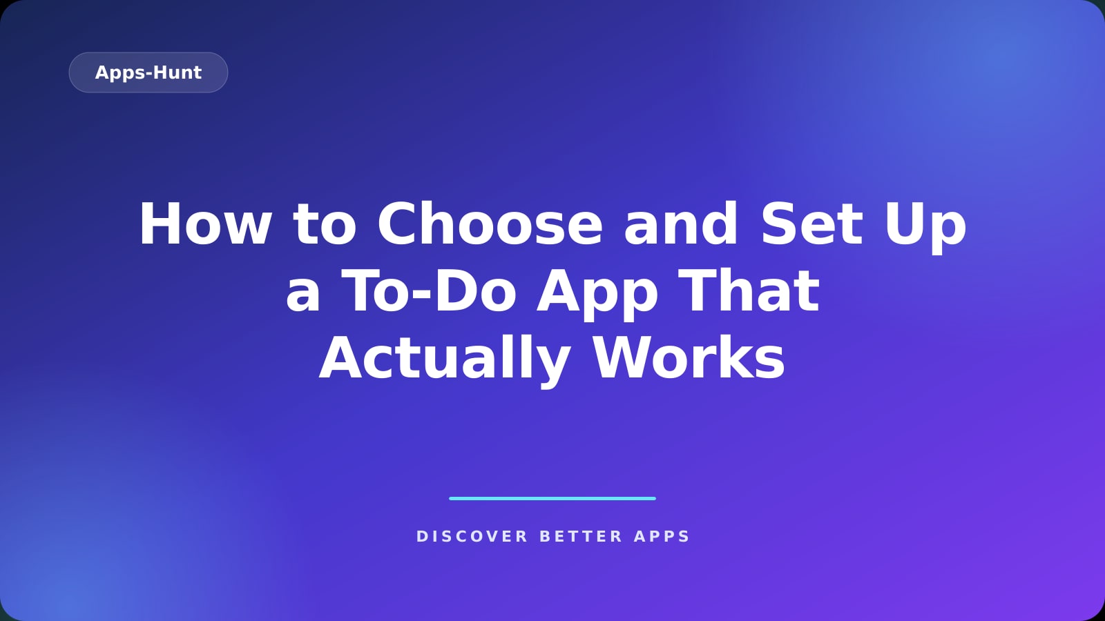 How to Choose and Set Up a To‑Do App That Actually Works