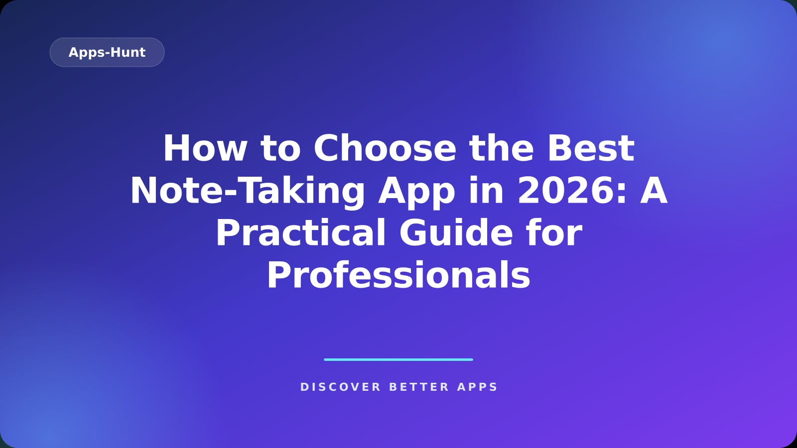 How to Choose the Best Note‑Taking App in 2026: A Practical Guide for Professionals