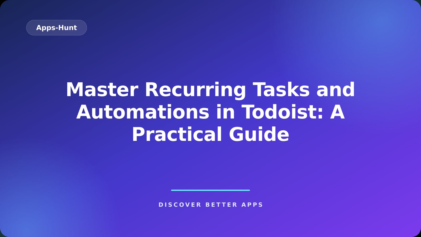 Master Recurring Tasks and Automations in Todoist: A Practical Guide
