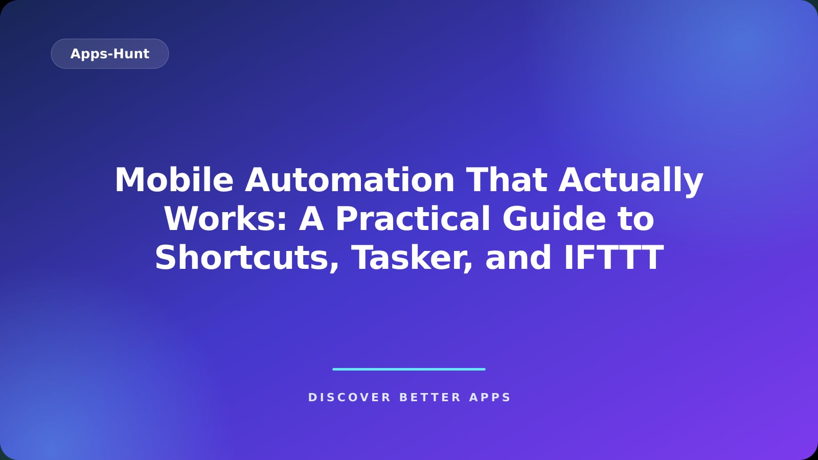 Mobile Automation That Actually Works: A Practical Guide to Shortcuts, Tasker, and IFTTT