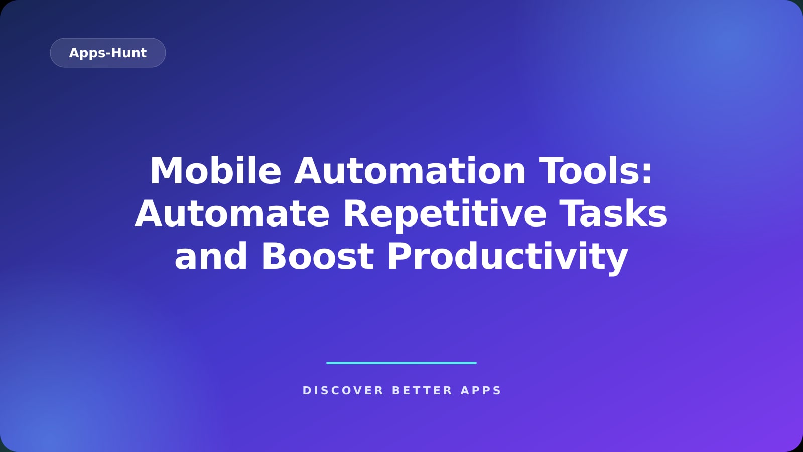Mobile Automation Tools: Automate Repetitive Tasks and Boost Productivity