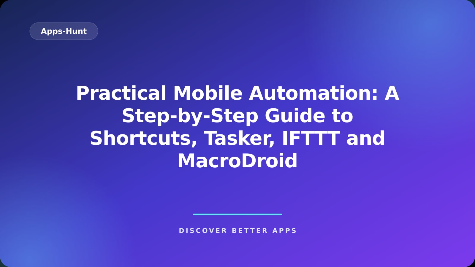 Practical Mobile Automation: A Step-by-Step Guide to Shortcuts, Tasker, IFTTT and MacroDroid
